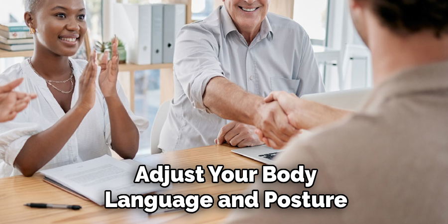 Adjust Your Body Language and Posture