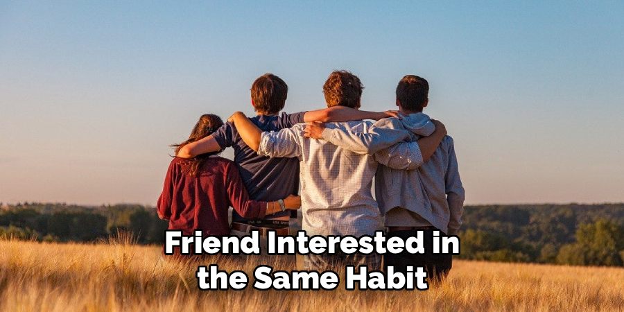 Friend Interested in the Same Habit