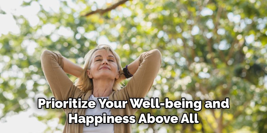 Prioritize Your Well-being and Happiness Above All