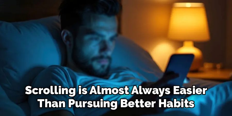 Scrolling is Almost Always Easier Than Pursuing Better Habits