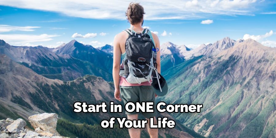 Start in ONE Corner of Your Life