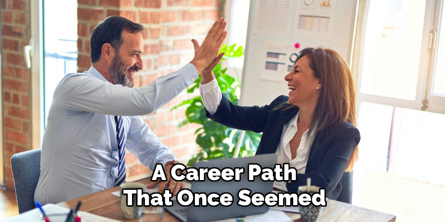 A Career Path
That Once Seemed
