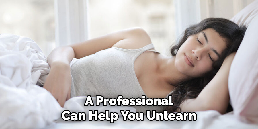 A Professional
Can Help You Unlearn