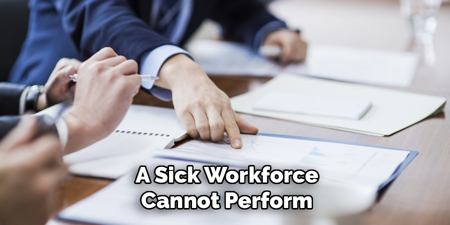 A Sick Workforce Cannot Perform