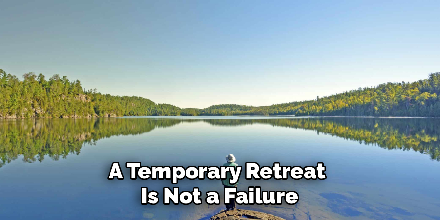 A Temporary Retreat
Is Not a Failure