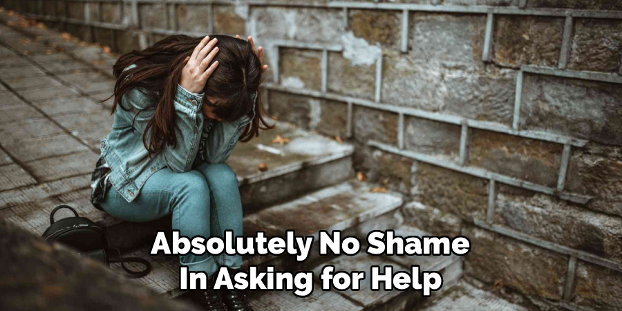 Absolutely No Shame In Asking for Help