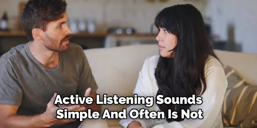 Active Listening Sounds 
Simple And Often Is Not