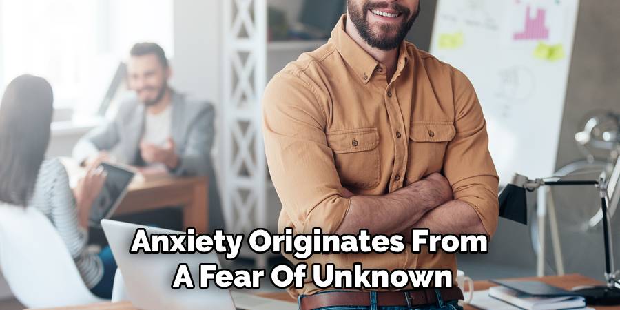 Anxiety Originates From
A Fear Of Unknown