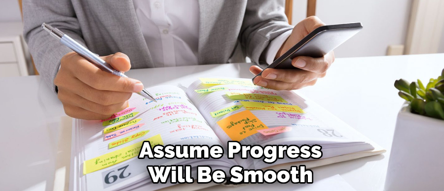 Assume Progress
Will Be Smooth