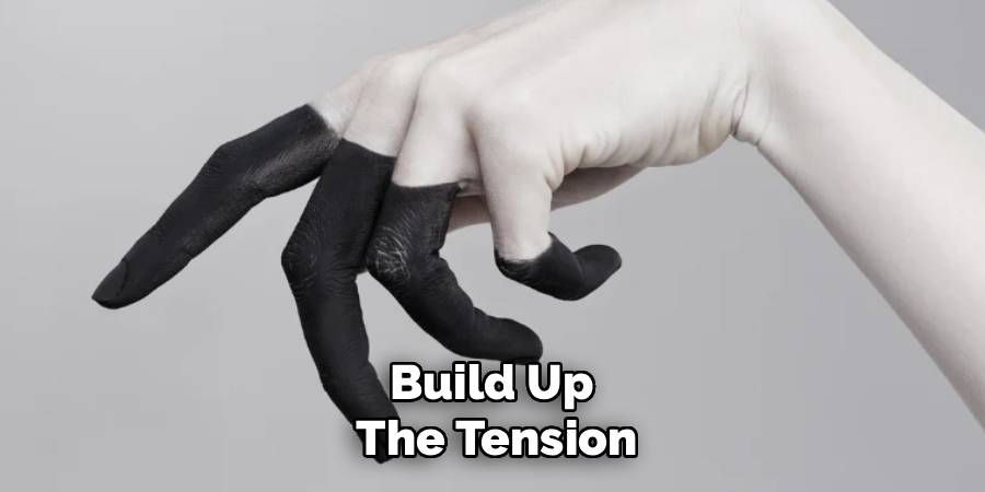 Build Up
The Tension