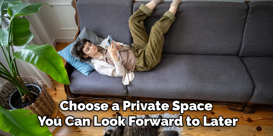 Choose a Private Space 
You Can Look Forward to Later