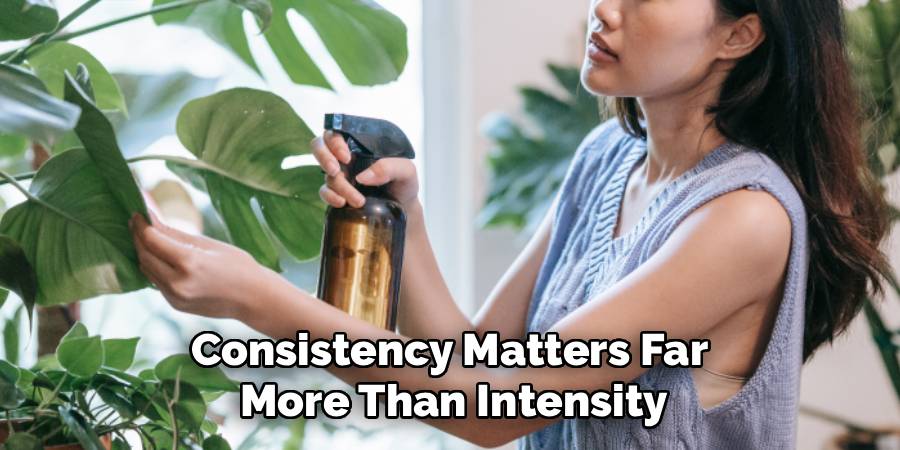 Consistency Matters Far
More Than Intensity
