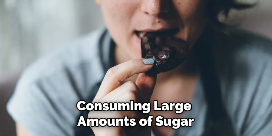 Consuming Large
Amounts of Sugar