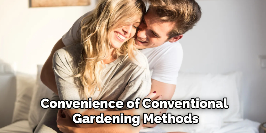 Convenience of Conventional Gardening Methods