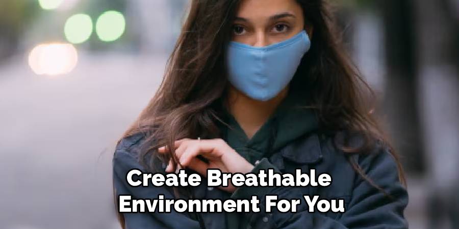 Create Breathable 
Environment For You