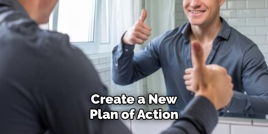 Create a New
Plan of Action