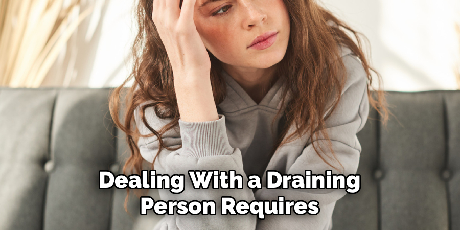 Dealing With a Draining Person Requires