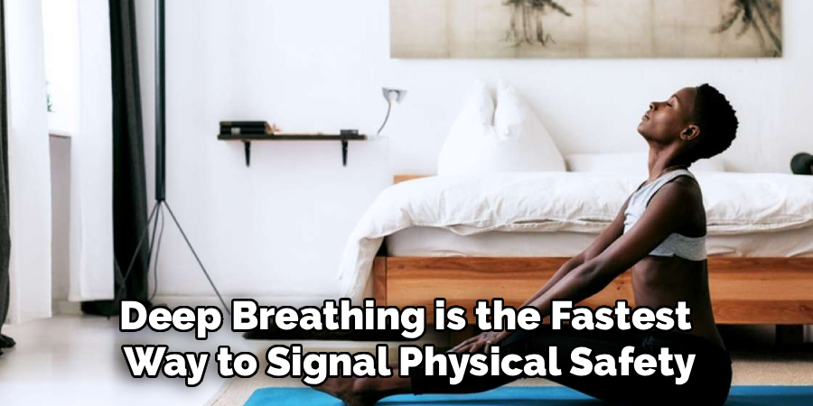 Deep Breathing is the Fastest 
Way to Signal Physical Safety