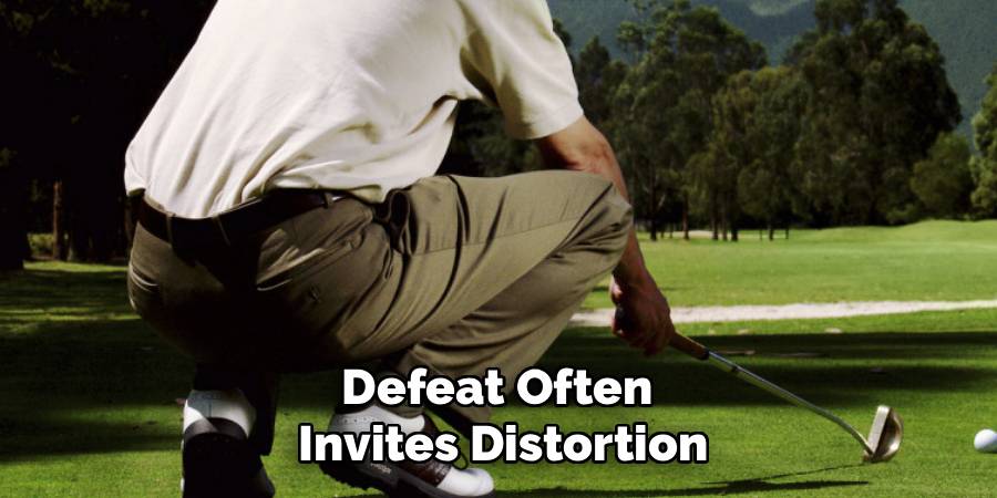 Defeat Often
Invites Distortion