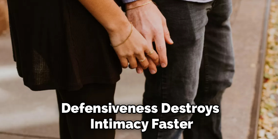 Defensiveness Destroys
Intimacy Faster