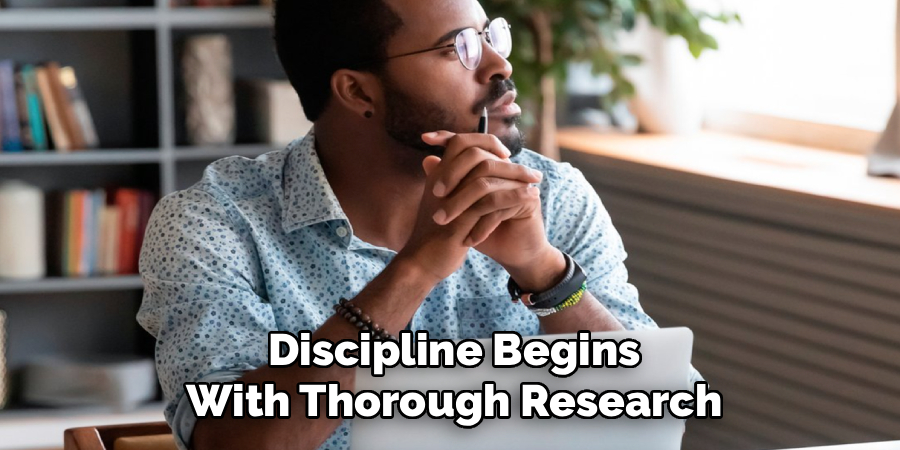 Discipline Begins
With Thorough Research