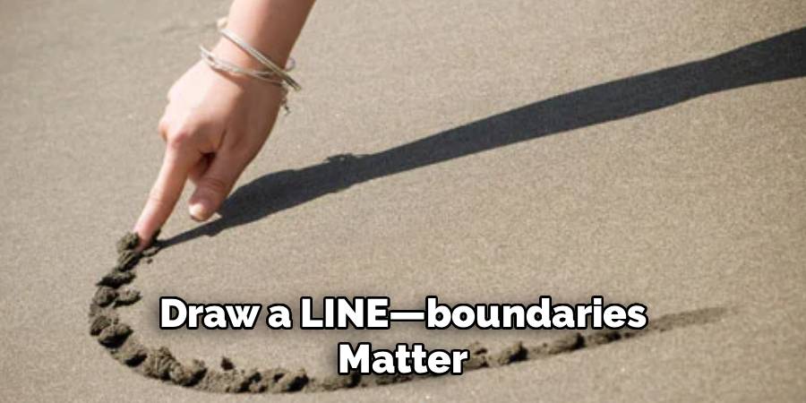 Draw a LINE—boundaries
Matter