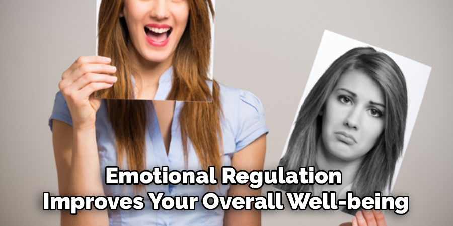 Emotional Regulation
Improves Your Overall Well-being