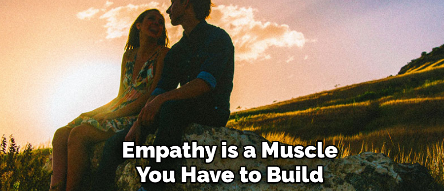 Empathy is a Muscle
You Have to Build