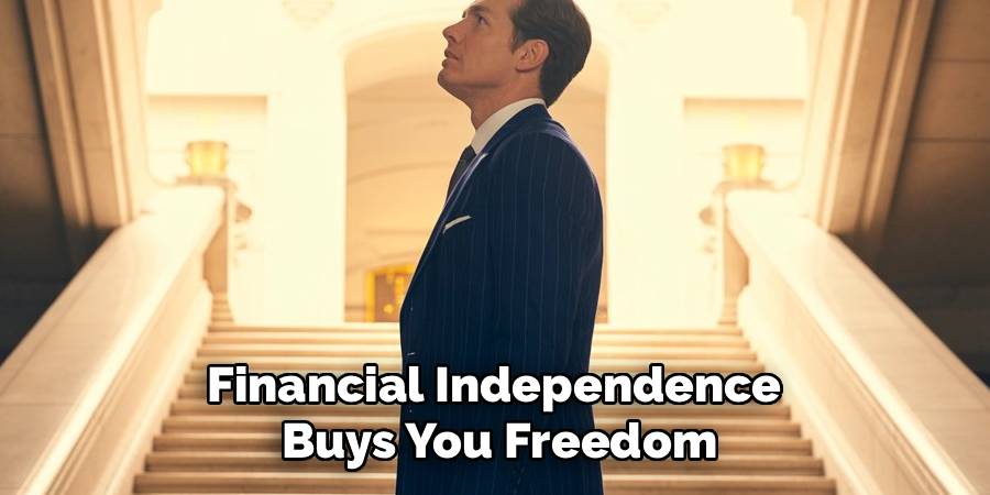 Financial Independence 
Buys You Freedom
