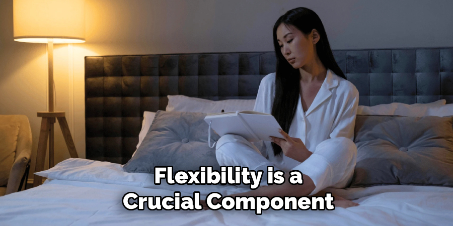 Flexibility is a
Crucial Component