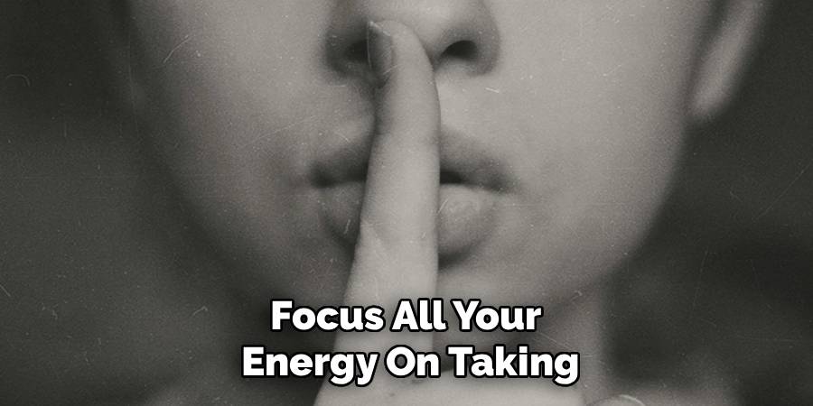 Focus All Your 
Energy On Taking