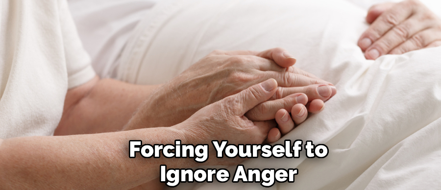 Forcing Yourself to
Ignore Anger