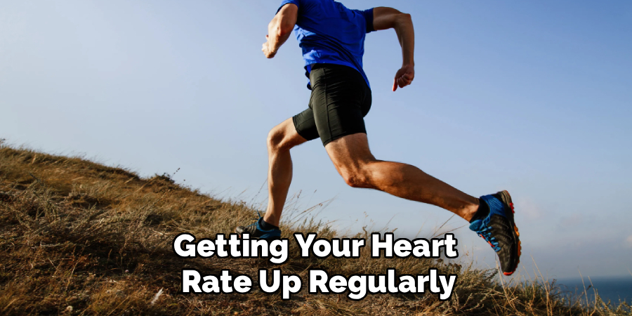 Getting Your Heart
Rate Up Regularly
