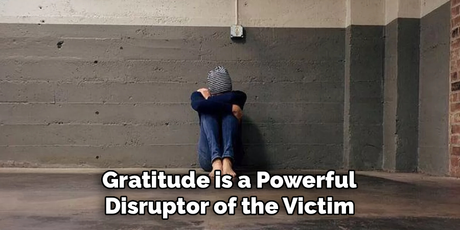Gratitude is a Powerful Disruptor of the Victim