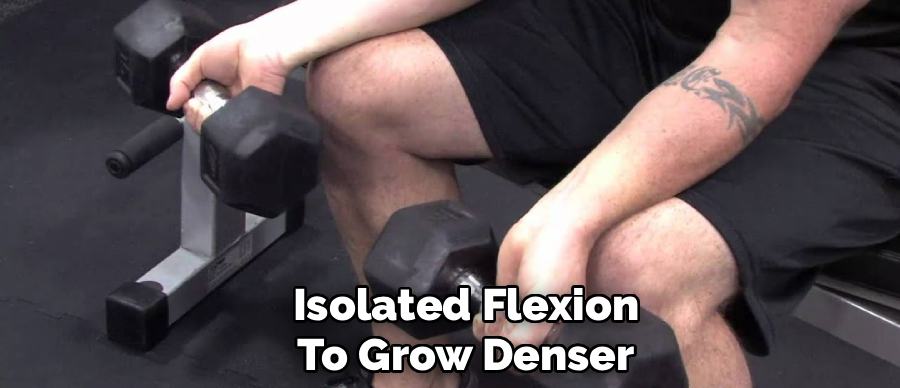 Isolated Flexion
To Grow Denser