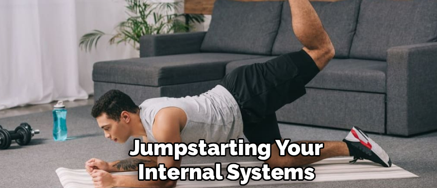Jumpstarting Your
Internal Systems