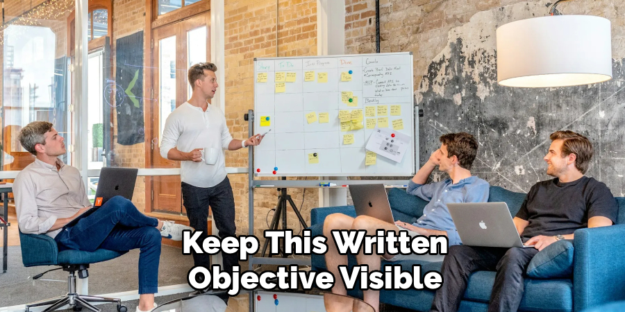 Keep This Written Objective Visible