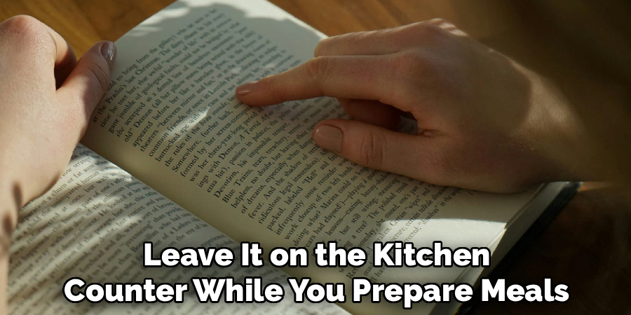 Leave It on the Kitchen Counter While You Prepare Meals