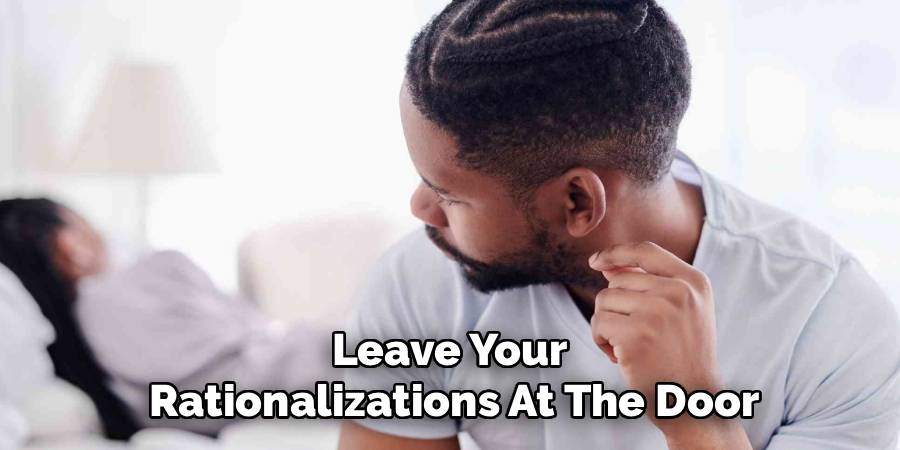 Leave Your 
Rationalizations At The Door