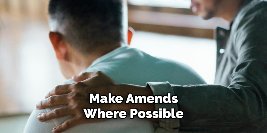 Make Amends
Where Possible
