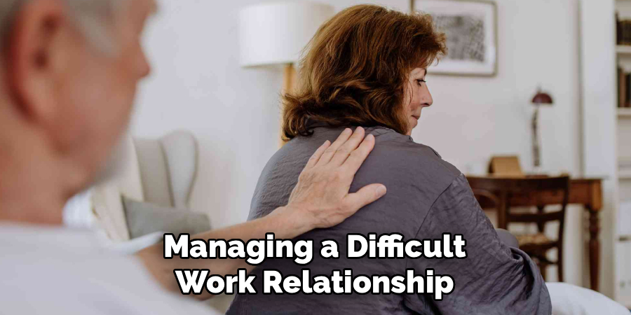 Managing a Difficult Work Relationship