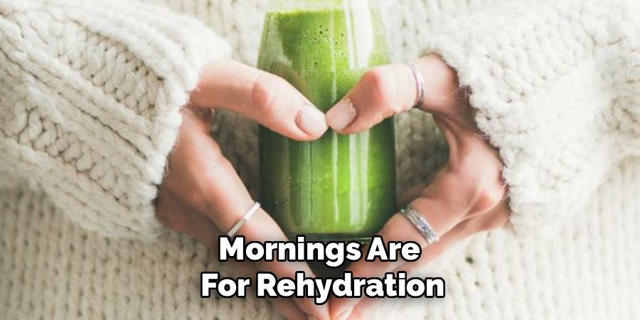 Mornings Are 
For Rehydration
