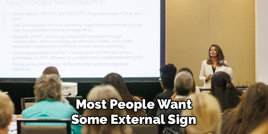Most People Want
Some External Sign
