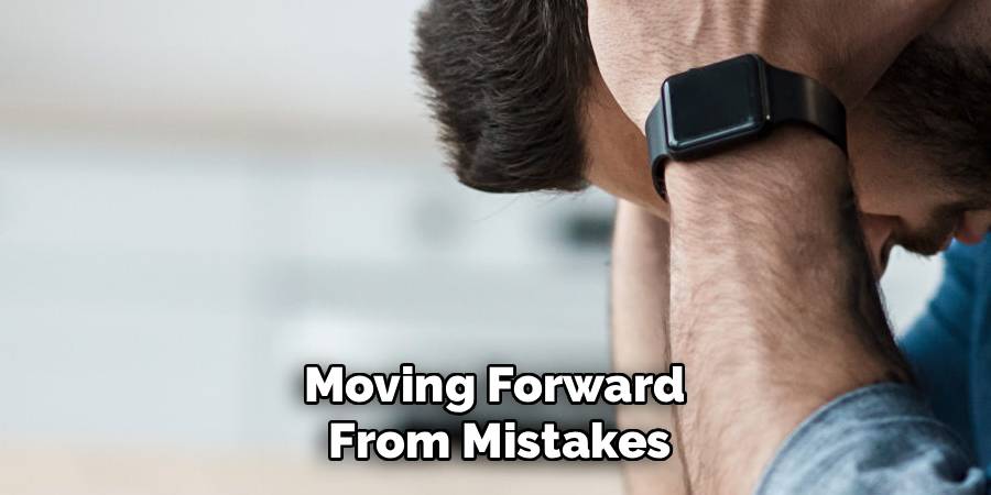 Moving Forward 
From Mistakes