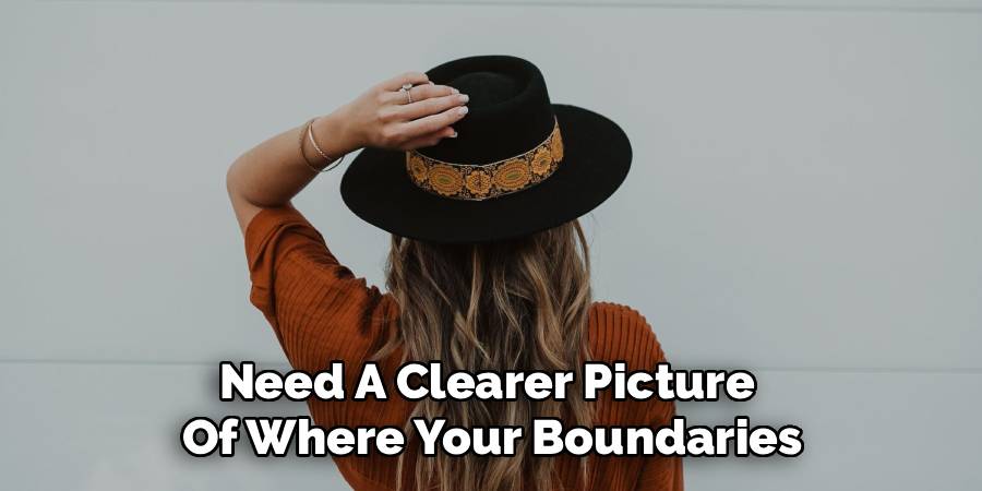 Need A Clearer Picture 
Of Where Your Boundaries