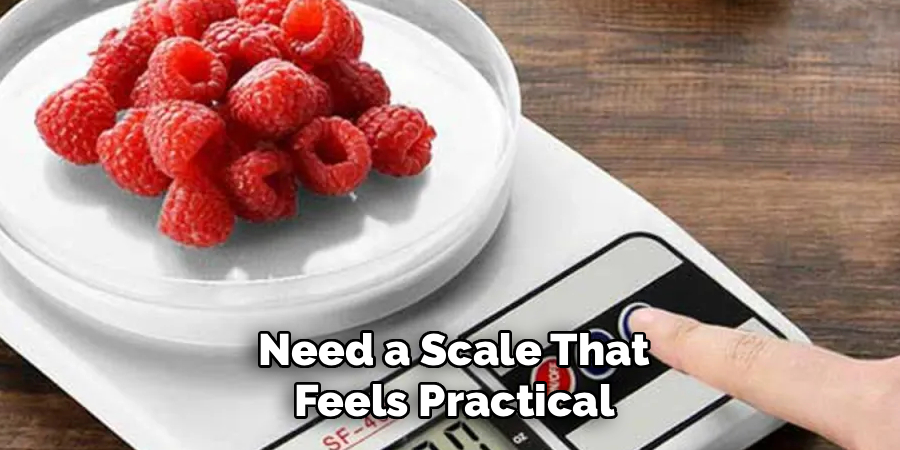 Need a Scale That Feels Practical