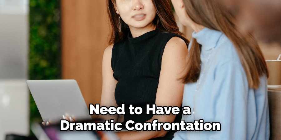 Need to Have a Dramatic Confrontation
