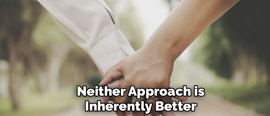 Neither Approach is
Inherently Better