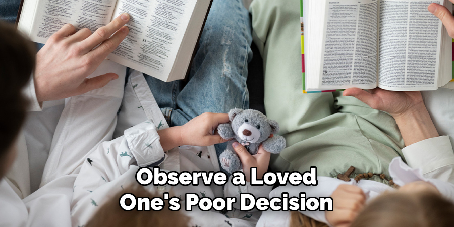 Observe a Loved
One's Poor Decision