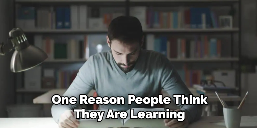 One Reason People Think
They Are Learning